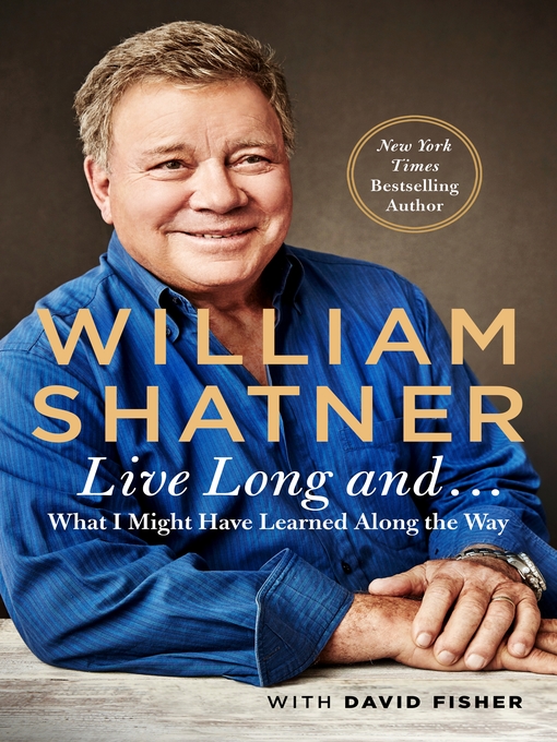 Title details for Live Long and . . . by William Shatner - Available